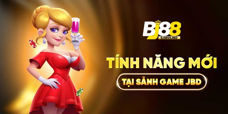Tính năng mới tại sảnh game JBD