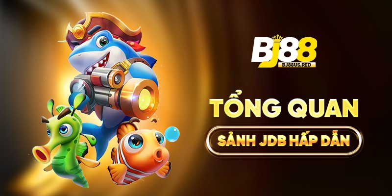 Tổng quan sảnh JDB hấp dẫn